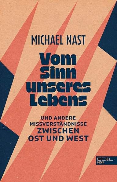 Buchcover: Vom Sinn unseres Lebens: Und andere Missverständnisse zwischen Ost und West