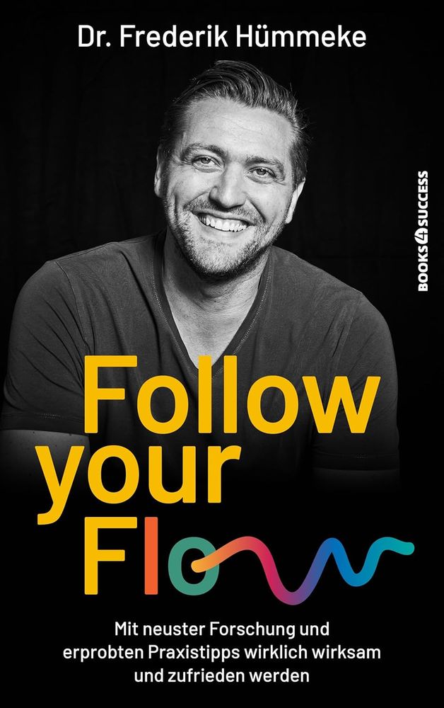 Buchcover: Follow Your Flow: Mit neuster Forschung und erprobten Praxistipps wirklich wirksam und zufrieden werden