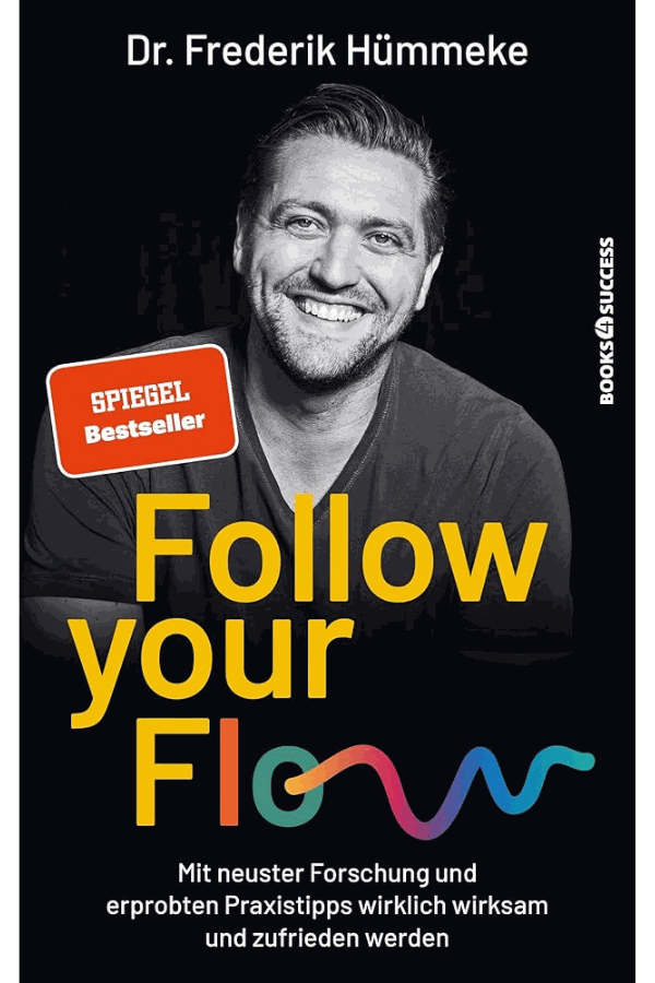 Buchcover: Follow Your Flow: Mit neuster Forschung und erprobten Praxistipps wirklich wirksam und zufrieden werden